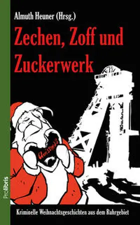 Heuner / Karr / Scharenberg | Zechen, Zoff und Zuckerwerk | Buch | 978-3-95475-181-5 | sack.de