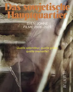 Johne / Brzek / Thiede |  Das sowjetische Hauptquartier. Filme 2006–2023 | Buch |  Sack Fachmedien