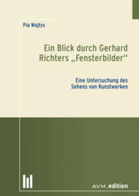 Wojtys |  Ein Blick durch Gerhard Richters "Fensterbilder" | Buch |  Sack Fachmedien