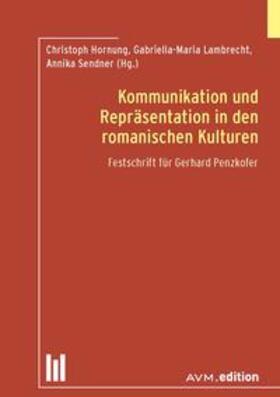Hornung / Lambrecht / Sendner |  Kommunikation und Repräsentation in den romanischen Kulturen | Buch |  Sack Fachmedien