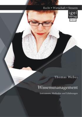 Weber |  Wissensmanagement: Instrumente, Methoden und Erfahrungen | Buch |  Sack Fachmedien
