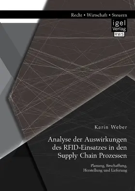 Weber |  Analyse der Auswirkungen des RFID-Einsatzes in den Supply Chain Prozessen: Planung, Beschaffung, Herstellung und Lieferung | Buch |  Sack Fachmedien