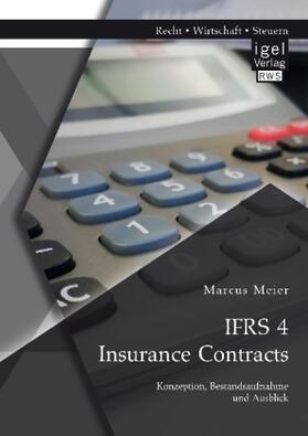 Meier | IFRS 4 Insurance Contracts. Konzeption, Bestandsaufnahme und Ausblick | Buch | 978-3-95485-362-5 | sack.de