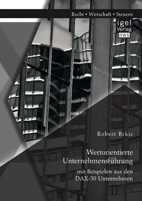 Brkic |  Wertorientierte Unternehmensführung mit Beispielen aus den DAX-30 Unternehmen | eBook | Sack Fachmedien