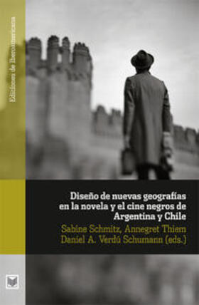 Schmitz / Thiem / Schumann |  Diseño de nuevas geografías en la novela y el cine negro de Argentina y Chile | Buch |  Sack Fachmedien