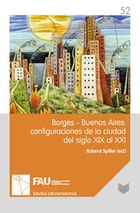 Spiller |  Borges-Buenos Aires: configuraciones de la ciudad del siglo XIX al XXI. | Buch |  Sack Fachmedien