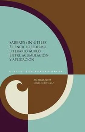 Albert / Becker |  Saberes (in)útiles : el enciclopedismo literario áureo entre acumulación y aplicación | Buch |  Sack Fachmedien