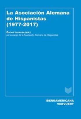 Loureda / Loureda Lamas |  La Asociación Alemana de Hispanistas (1977-2017) | Buch |  Sack Fachmedien