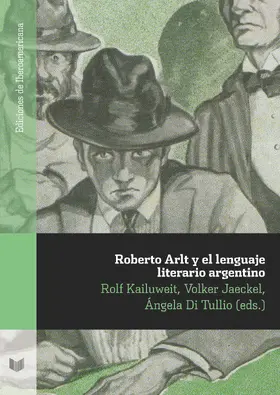 Kailuweit / Jaeckel / Tullio |  Roberto Arlt y el lenguaje literario argentino | eBook | Sack Fachmedien