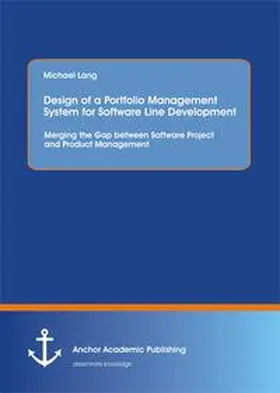 Lang |  Design of a Portfolio Management System for Software Line Development: Merging the Gap between Software Project and Product Management | Buch |  Sack Fachmedien