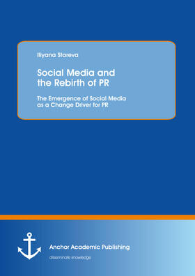 Stareva |  Social Media and the Rebirth of PR: The Emergence of Social Media as a Change Driver for PR | eBook | Sack Fachmedien