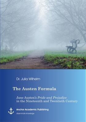 Wilhelm |  The Austen Formula: Jane Austen's Pride and Prejudice in the Nineteenth and Twentieth Century | eBook | Sack Fachmedien