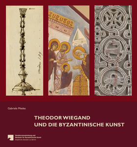 Mietke |  Theodor Wiegand und die byzantinische Kunst | Buch |  Sack Fachmedien