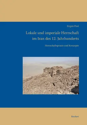 Paul |  Lokale und imperiale Herrschaft im Iran des 12. Jahrhunderts | Buch |  Sack Fachmedien