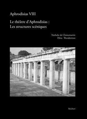 Chaisemartin / Theodorescu |  Le théâtre d’Aphrodisias: Les structures scéniques | Buch |  Sack Fachmedien