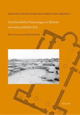 Grossmann / Saad (†) |  Zwei kirchliche Palastanlagen in Hulwan aus umayyadischer Zeit | Buch |  Sack Fachmedien