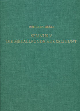 Baitinger |  Selinus V. Die Metallfunde aus Selinunt | Buch |  Sack Fachmedien