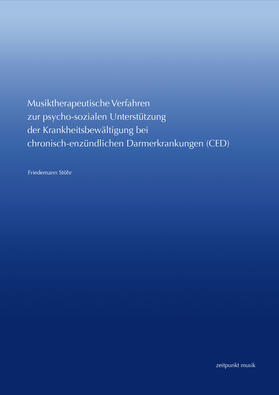 Stöhr |  Musiktherapeutische Verfahren zur psycho-sozialen Unterstützung der Krankheitsbewältigung bei chronisch-entzündlichen Darmerkrankungen (CED) | Buch |  Sack Fachmedien