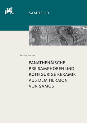 Kreuzer |  Panathenäische Preisamphoren und rotfigurige Keramik aus dem Heraion von Samos | Buch |  Sack Fachmedien
