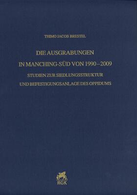 Brestel |  Die Ausgrabungen in Manching-Süd von 1990–2009 | Buch |  Sack Fachmedien