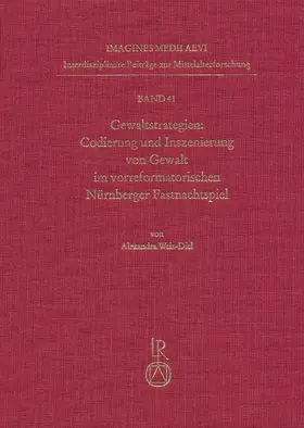 Weis-Diel |  Gewaltstrategien: Codierung und Inszenierung von Gewalt im vorreformatorischen Nürnberger Fastnachtspiel | Buch |  Sack Fachmedien