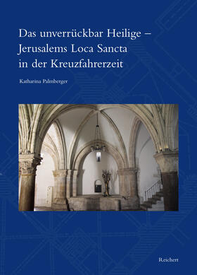 Palmberger |  Das unverrückbar Heilige – Jerusalems Loca Sancta in der Kreuzfahrerzeit | Buch |  Sack Fachmedien