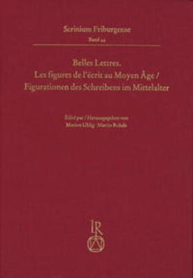 Uhlig / Rohde / Barbieri |  Belles Lettres. Les figures de l’écrit au Moyen Âge / Figurationen des Schreibens im Mittelalter | Buch |  Sack Fachmedien