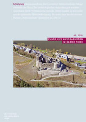 Rheinisches Landesmuseum Trier |  Funde und Ausgrabungen im Bezirk Trier 48/2016 | Buch |  Sack Fachmedien
