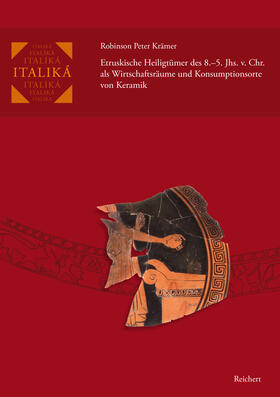 Krämer |  Etruskische Heiligtümer des 8.–5. Jhs. v. Chr. als Wirtschaftsräume und Konsumptionsorte von Keramik | Buch |  Sack Fachmedien
