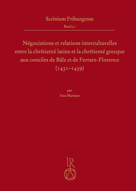 Mariano |  Négociations et relations interculturelles entre la chrétienté latine et la chrétienté grecque aux conciles de Bâle et de Ferrare-Florence (1431–1439) | Buch |  Sack Fachmedien