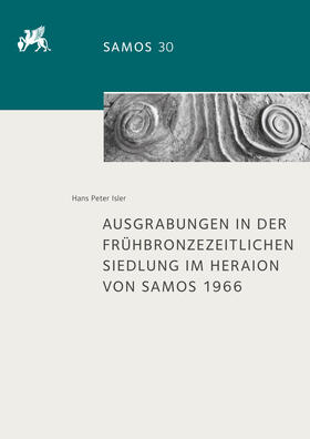 Isler |  Ausgrabungen in der frühbronzezeitlichen Siedlung im Heraion von Samos 1966 | Buch |  Sack Fachmedien