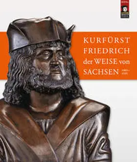 Syndram / Fritz / Zerbe |  Kurfürst Friedrich der Weise von Sachsen (1463–1525) | Buch |  Sack Fachmedien