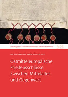 Leibniz-Institut für Geschichte und Kultur des östlichen Europa / Hardt / Woloszyn |  Ostmitteleuropäische Friedensschlüsse zwischen Mittelalter und Gegenwart | Buch |  Sack Fachmedien