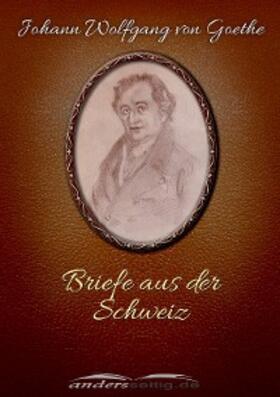 von Goethe |  Briefe aus der Schweiz | eBook | Sack Fachmedien