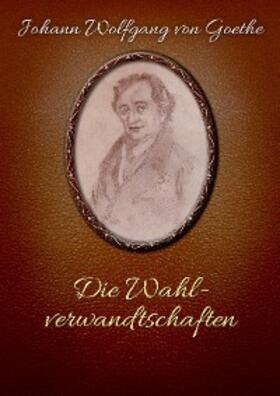 Goethe |  Die Wahlverwandtschaften | eBook | Sack Fachmedien