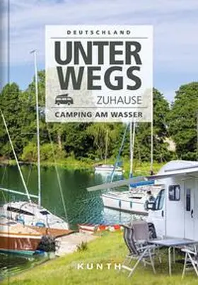 Newe / Bruschke / Gsänger |  Unterwegs zuhause Deutschland, Camping am Wasser | Buch |  Sack Fachmedien