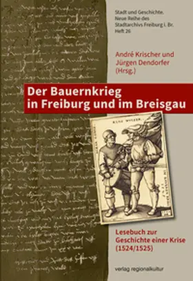 Dendorfer / Hoffmann-Rehnitz / Krischer |  Der Bauernkrieg in Freiburg und im Breisgau | Buch |  Sack Fachmedien