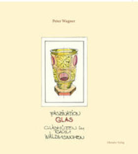 Wagner |  Faszination Glas | Buch |  Sack Fachmedien