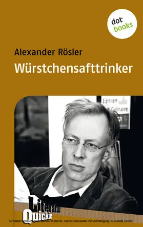 Rösler |  Würstchensafttrinker - Literatur-Quickie | eBook | Sack Fachmedien