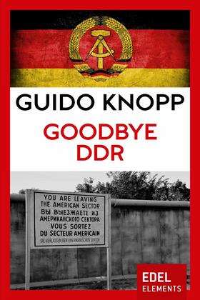 Knopp |  Goodbye DDR | eBook | Sack Fachmedien