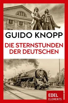 Knopp |  Die Sternstunden der Deutschen | eBook | Sack Fachmedien