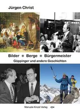 Christ |  Christ, J: Bilder * Berge * Bürgermeister | Buch |  Sack Fachmedien