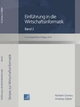 Gronau / Gäbler |  Einführung in die Wirtschaftsinformatik / Einführung in die Wirtschaftsinformatik, Band 2 (8. überarbeitete Auflage 2019) | Buch |  Sack Fachmedien