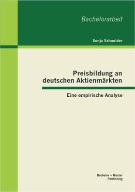 Schneider | Preisbildung an deutschen Aktienmärkten: Eine empirische Analyse | Buch | 978-3-95549-107-9 | sack.de