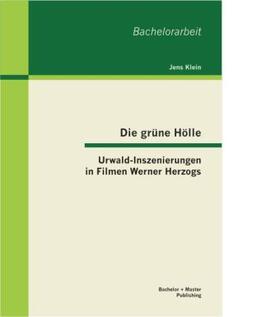 Klein |  Die grüne Hölle: Urwald-Inszenierungen in Filmen Werner Herzogs | Buch |  Sack Fachmedien