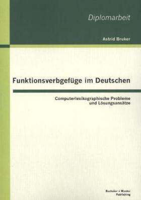 Bruker |  Funktionsverbgefüge im Deutschen: Computerlexikographische Probleme und Lösungsansätze | Buch |  Sack Fachmedien