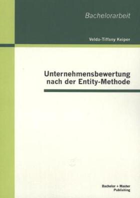 Keiper |  Unternehmensbewertung nach der Entity-Methode | Buch |  Sack Fachmedien