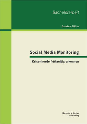 Stiller |  Social Media Monitoring: Krisenherde frühzeitig erkennen | Buch |  Sack Fachmedien