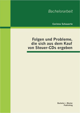 Schauerte |  Folgen und Probleme, die sich aus dem Kauf von Steuer-CDs ergeben | Buch |  Sack Fachmedien