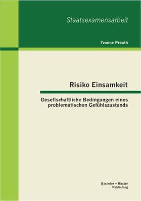 Preuth | Risiko Einsamkeit: Gesellschaftliche Bedingungen eines problematischen Gefühlszustands | Buch | 978-3-95549-224-3 | sack.de